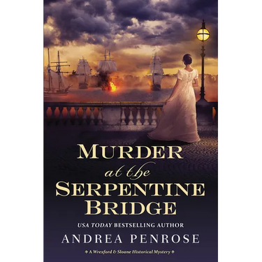 Murder at the Serpentine Bridge: A Wrexford & Sloane Historical Mystery