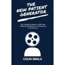 The New Patient Generator: The Complete Guide to 20+ New Patients per Month for Healthcare Practitioners