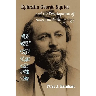 Ephraim George Squier and the Development of American Anthropology
