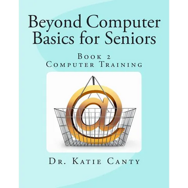 Beyond Computer Basics for Seniors: Book 2 Computer Training