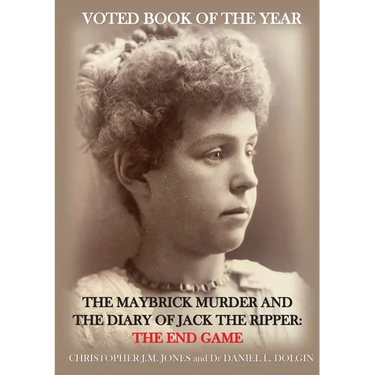 The Maybrick Murder and the Diary of Jack the Ripper: The End Game: The End Game