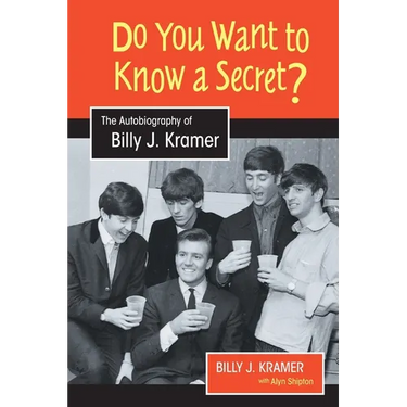 Do You Want to Know a Secret?: The Autobiography of Billy J. Kramer