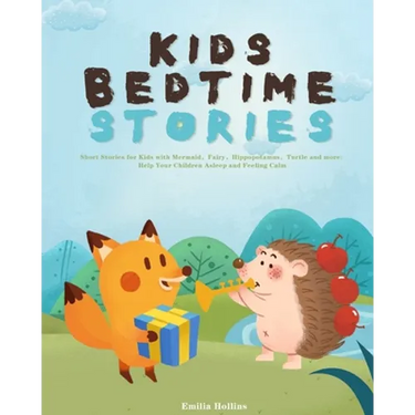 Kids Bedtime Stories: Short Stories for Kids with Mermaid,Fairy,Hippopotamus,Turtle and more: Help Your Children Asleep and Feeli