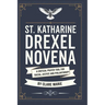 St. Katharine Drexel Novena: A Critical Prayer Tool for Racial Justice and Philanthropy