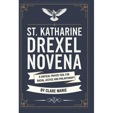 St. Katharine Drexel Novena: A Critical Prayer Tool for Racial Justice and Philanthropy