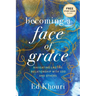 Becoming a Face of Grace: Navigating Lasting Relationship with God and Others