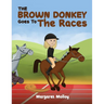 The Brown Donkey Goes To The Races