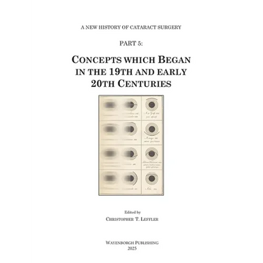 History of Cataract Surgery: Concepts which Began in the 19th and early 20th Centuries