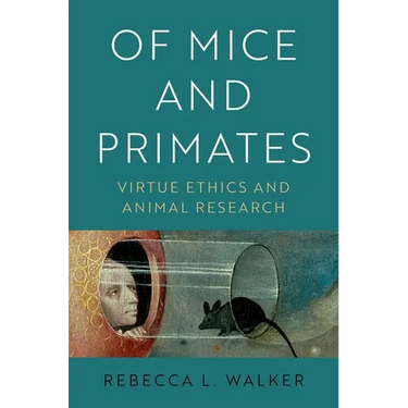 Of Mice and Primates: Virtue Ethics and Animal Research