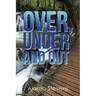 Over, Under and Out