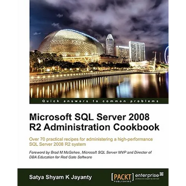 Microsoft SQL Server 2008 R2 Administration Cookbook