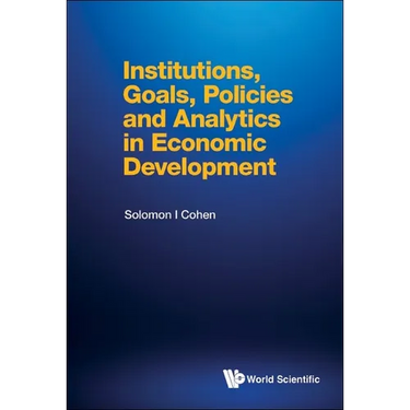 Institutions, Goals, Policies and Analytics in Economic Development