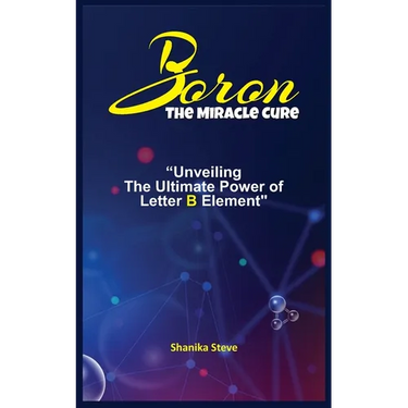 Boron the Miracle Cure: Unveiling The Ultimate Power of Letter B Element