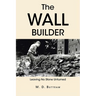 The Wall Builder: Leaving No Stone Unturned