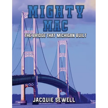 Mighty Mac: The Bridge That Michigan Built