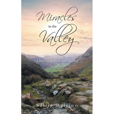 Miracles in the Valley: A Journey of Faith and Healing
