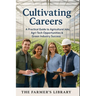 Cultivating Careers: A Guide to Opportunities in Agriculture
