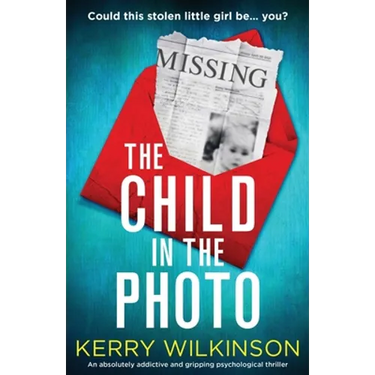 The Child in the Photo: An absolutely addictive and gripping psychological thriller