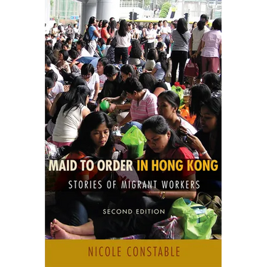 Maid to Order in Hong Kong: Stories of Migrant Workers, Second Edition