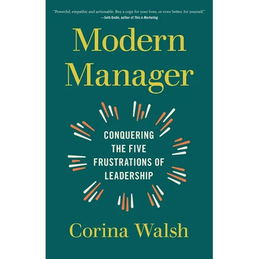 Modern Manager: Conquering the Five Frustrations of Leadership