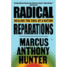 Radical Reparations: Healing the Soul of a Nation