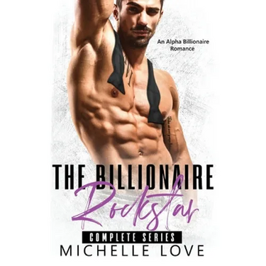 The Billionaire Rockstar: An Alpha Billionaire Romance