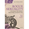 Rogue Sexuality in Early Modern English Literature: Desire, Status, Biopolitics
