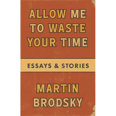 Allow Me To Waste Your Time