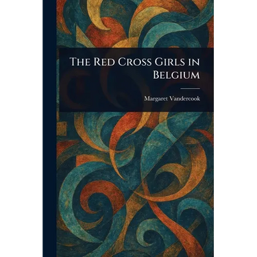 The Red Cross Girls in Belgium
