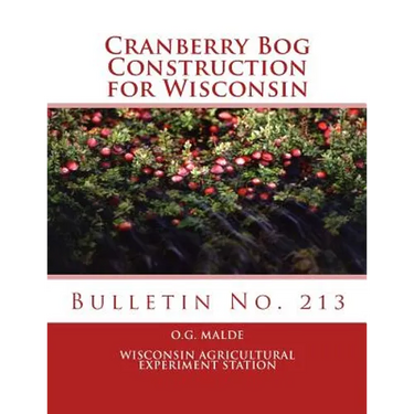 Cranberry Bog Construction for Wisconsin: Bulletin No. 213