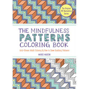The Mindfulness Patterns Coloring Book: Anti-Stress Adult Coloring & How to Draw Soothing Patterns