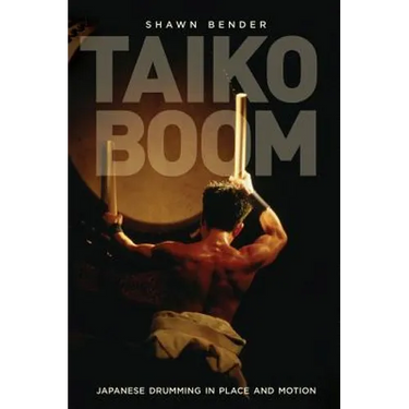 Taiko Boom: Japanese Drumming in Place and Motion Volume 23