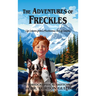 The Adventures of Freckles: Life Lessons from a Mischievous Son of Canada