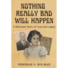 Nothing Really Bad Will Happen: A Holocaust Story of Loss and Legacy