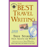 The Best Travel Writing: True Stories from Around the World