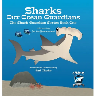 Sharks Our Ocean Guardians: The Shark Guardian Series Book One