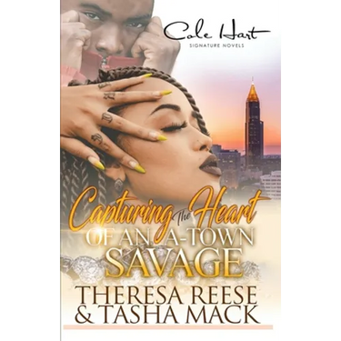Capturing The Heart Of An A-Town Savage: An Urban Romance