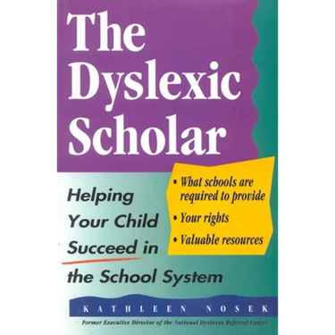 The Dyslexic Scholar: Helping Your Child Achieve Academic Success