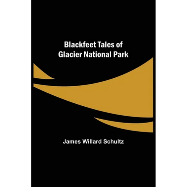 Blackfeet Tales of Glacier National Park