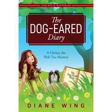 The Dog-Eared Diary: A Chrissy the Shih Tzu Mystery