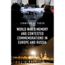 World War II Memory and Contested Commemorations in Europe and Russia