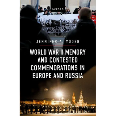 World War II Memory and Contested Commemorations in Europe and Russia