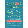 Charging Forward: Lithium Valley, Electric Vehicles, and a Just Future