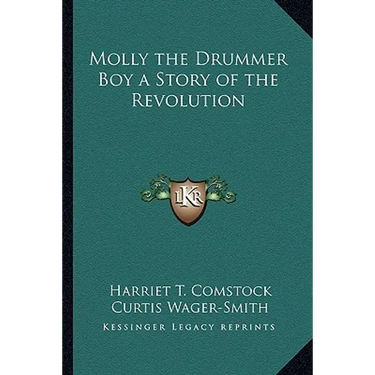 Molly the Drummer Boy a Story of the Revolution