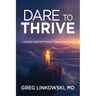 Dare to Thrive: Lessons Learned from a Trauma Survivor