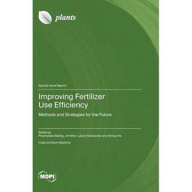 Improving Fertilizer Use Efficiency: Methods and Strategies for the Future