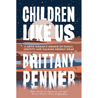 Children Like Us: A Métis Woman's Memoir of Family, Identity and Walking Herself Home