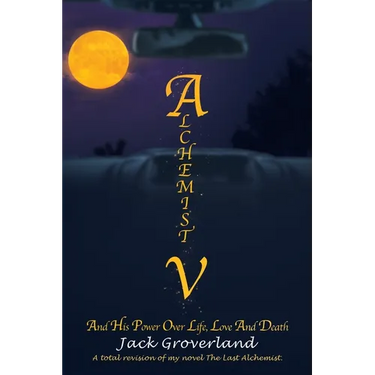 Alchemist V: And His Power over Life, Love and Death