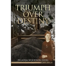 Triumph Over Destiny