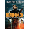 Deadlocked: A Novel of the Zombie Apocalypse